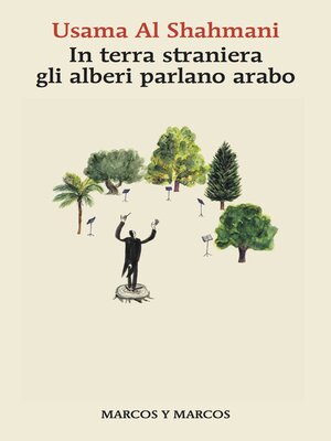 cover image of In terra straniera gli alberi parlano arabo